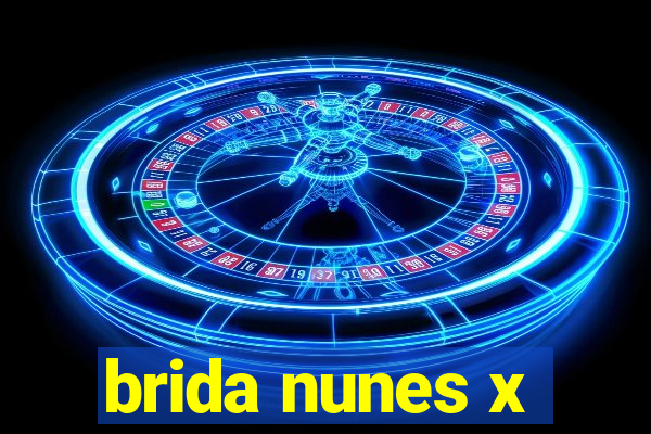 brida nunes x